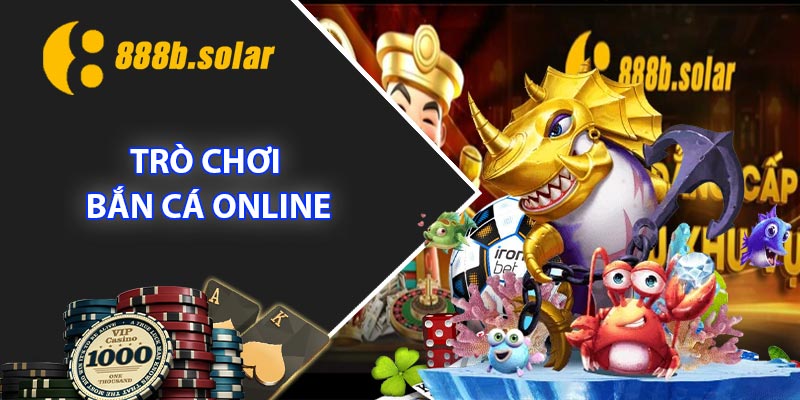 Trò chơi bắn cá Online