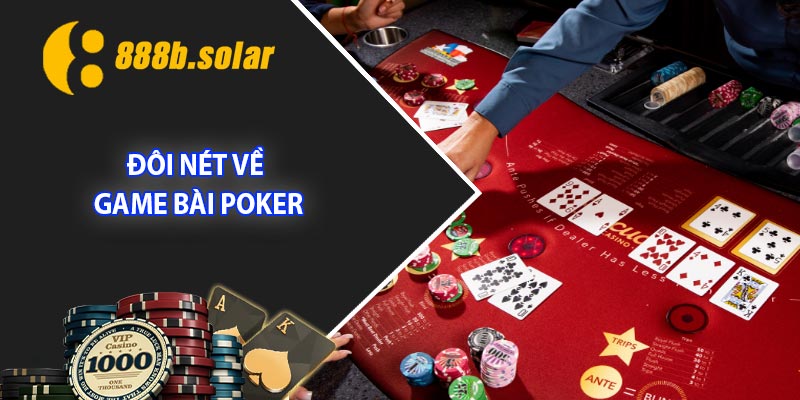 Đôi nét về game bài Poker